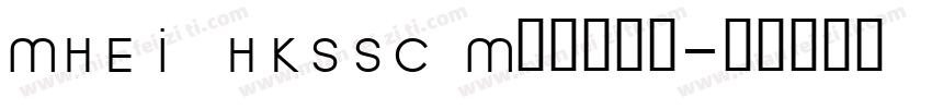 MHEI HKSSC Medium字体转换